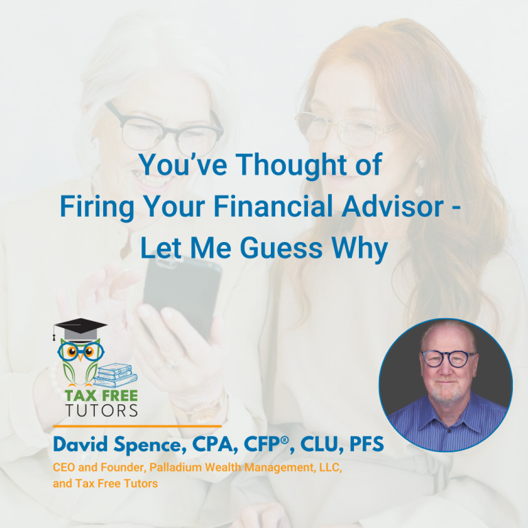 You’ve Thought of Firing Your Financial Advisor – Let Me Guess Why 