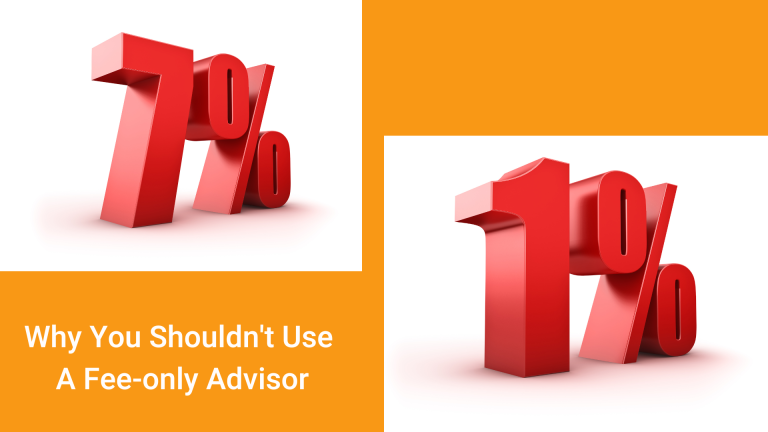 Why You Should NOT Use a FEE-ONLY Financial Advisor 